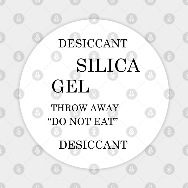 DESICCANT SILICA GEL THROW AWAY DO NOT EAT ironic Funny Meme Magnet by DonVector